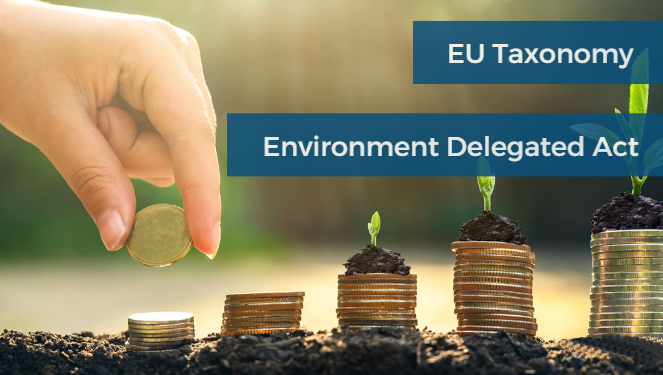 Sustainable Finance: Commission publishes EU Taxonomy draft Environmental Delegated Act